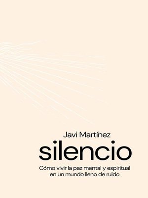 cover image of silencio Cómo vivir la paz mental y espiritual en un mundo lleno de ruidos